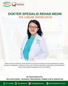 ✨ Kenali Dokter Spesialis Rehabilitasi Medik RS Umum Sriwijaya! ✨